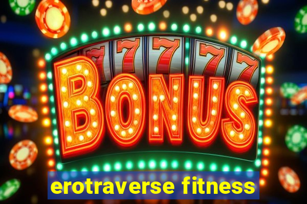 erotraverse fitness